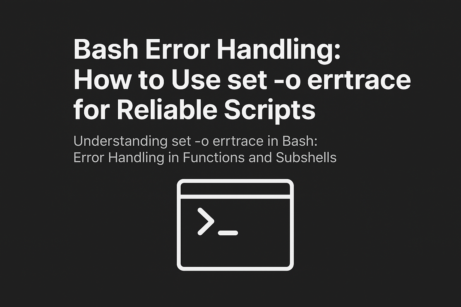 diagram Bash Error Hling: How  Use set -o errtrace for Reliable Scripts